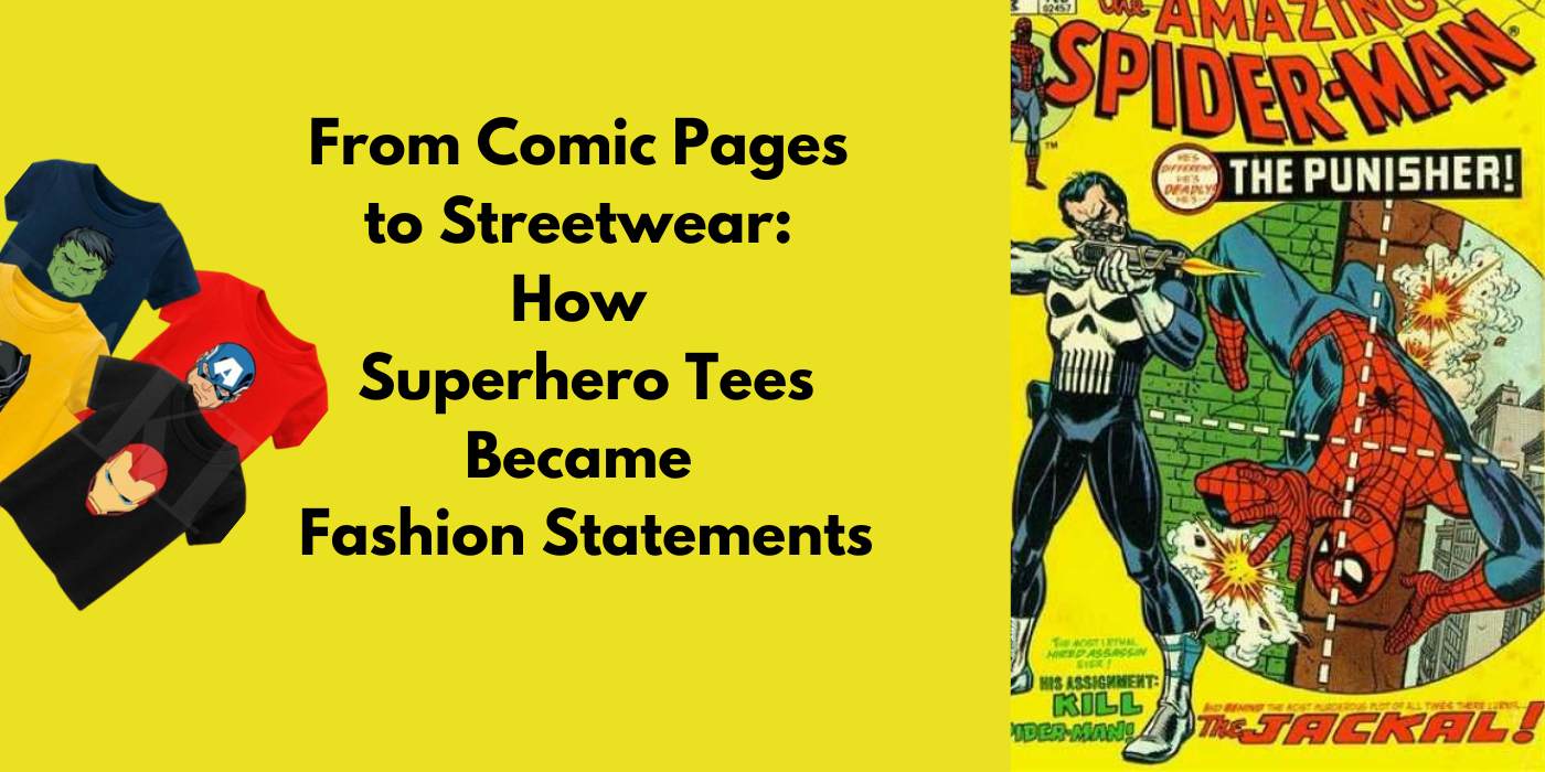 From Comic Pages to Streetwear: How Superhero Tees Became Fashion Statements